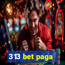 313 bet paga